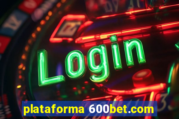 plataforma 600bet.com